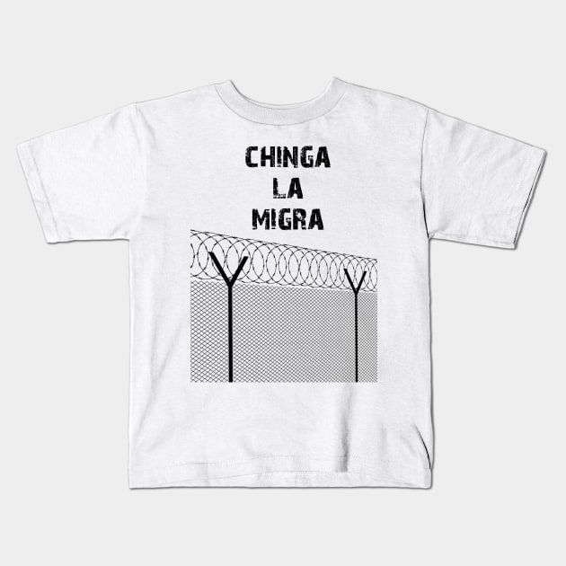 Chinga la migra Kids T-Shirt by Prettylittlevagabonds